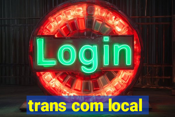 trans com local